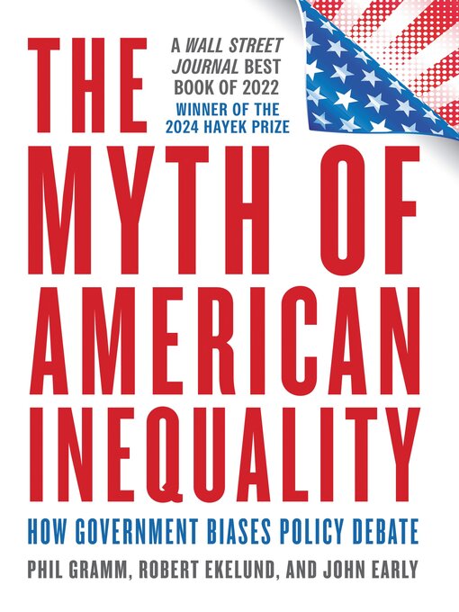Title details for The Myth of American Inequality by Phil Gramm - Available